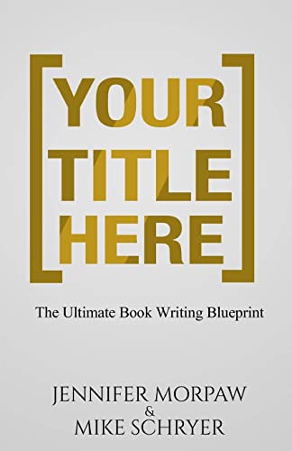 Beispielbild fr Your Title Here: The Ultimate Book Writing Blueprint (Get Your Book Done) (Volume 2) zum Verkauf von MusicMagpie