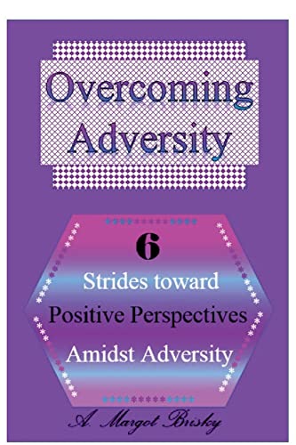 Stock image for Overcoming Adversity: 6 Strides toward Positive Perspectives amidst Adversity for sale by THE SAINT BOOKSTORE