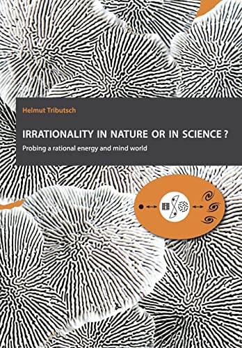 Stock image for Irrationality in nature or in science?: Probing a rational energy and mind world for sale by THE SAINT BOOKSTORE