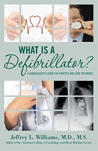 Beispielbild fr What Is a Defibrillator? : A Cardiologist's Guide for Patients and Care Providers zum Verkauf von Better World Books