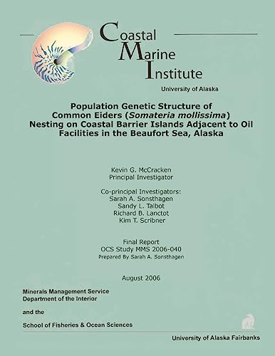 Stock image for Population Genetic Structure of Common Eiders (Somateria mollissima) Nesting on Coastal Barrier Islands Adjacent to Oil Facilities in the Beaufort Sea, Alaska for sale by Lucky's Textbooks