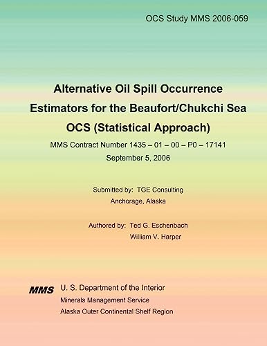 9781514725924: Alternative Oil Spill Occurrence Estimators for the Beaufort/Chukchi Sea OCS (Statistical Approach)