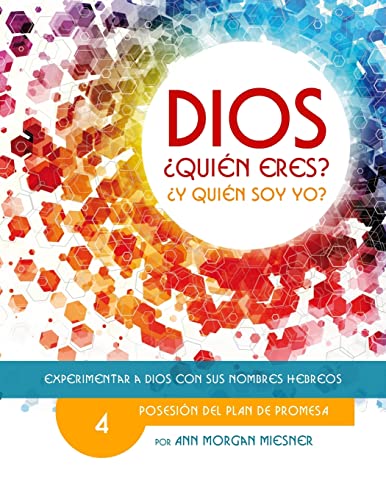 9781514727140: PARTE 4 - DIOS Quien Eres? Y Quien Soy Yo?: Posesion Del Plan De Promesa (Experimentar a Dios con Sus Nombres Hebreos) (Spanish Edition)