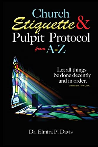 

Church Etiquette and Pulpit Protocols from A-Z