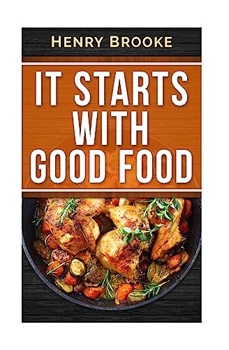 9781514735275: It Starts With Good Food Cookbook: Amazing Recipes for Food Lovers to Lose Weight and Reset Your Metabolism