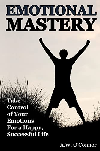 Beispielbild fr Emotional Mastery: Take Control of Your Emotions for a Happy Successful Life zum Verkauf von THE SAINT BOOKSTORE