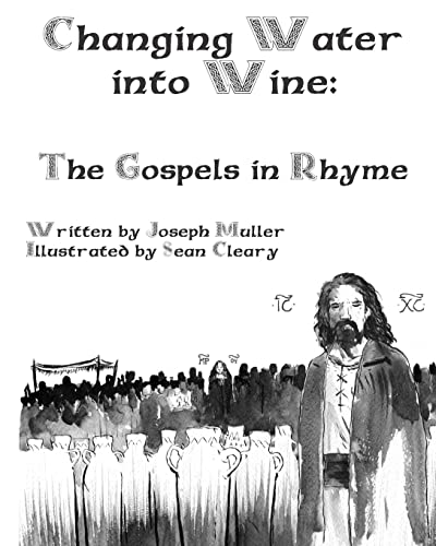 Imagen de archivo de Changing Water into Wine : The Gospels in Rhyme a la venta por Better World Books