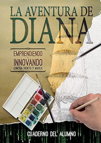 Imagen de archivo de Cuaderno De Alumno. La Aventura De Diana.: Emprendiendo E Innovando Contra Viento Y Marea a la venta por Revaluation Books
