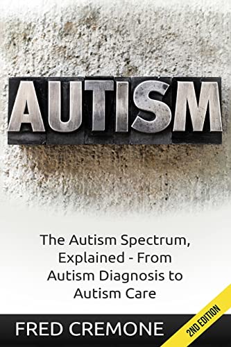 Stock image for Autism: The Autism Spectrum, Explained - From Autism Diagnosis to Autism Care for sale by MusicMagpie