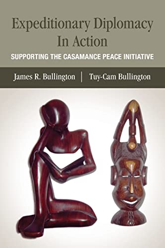 Beispielbild fr Expeditionary Diplomacy In Action: Supporting the Casamance Peace Initiative zum Verkauf von ThriftBooks-Dallas