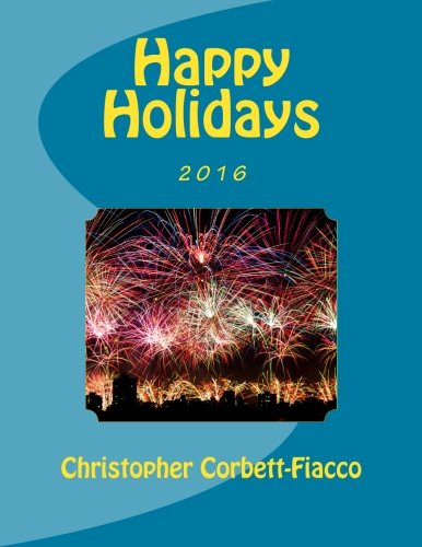 Beispielbild fr Happy Holidays 2016: A Complete Guide to and Explanation of Hundreds of Religious, National, and Cultural Holidays Celebrated All Around the World All Throughout the Year. zum Verkauf von Revaluation Books