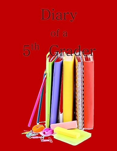 Stock image for Diary of a 5th Grader: A Write and Draw Diary of My 5th Grade Year for sale by THE SAINT BOOKSTORE