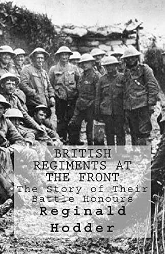 Stock image for British Regiments at the Front: The Story of their Battle Honours for sale by THE SAINT BOOKSTORE