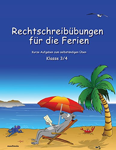 Stock image for Rechtschreibbungen fr die Ferien: Kurze Aufgaben zum selbstndigen ben - Klasse 3 / 4 for sale by medimops