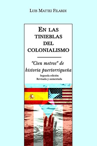 9781514760260: En las tinieblas del colonialismo: "Cien metros" de historia puertorriquea