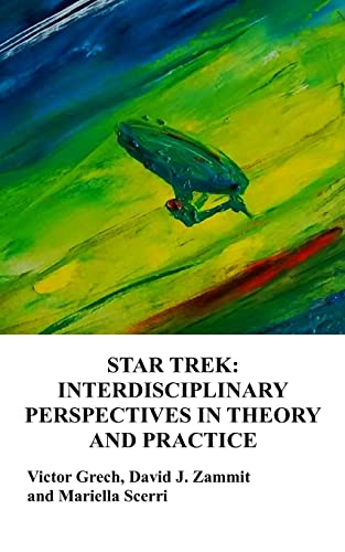 Imagen de archivo de Star Trek: Interdisciplinary Perspectives in Theory and Practice (SciFi Malta) a la venta por HPB Inc.