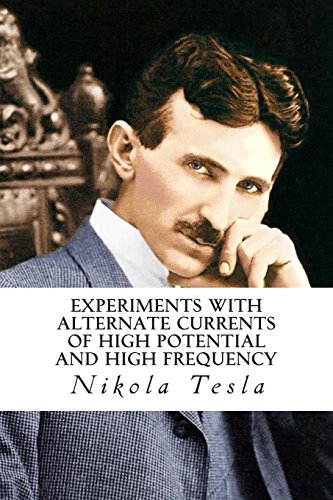 Beispielbild fr Experiments with Alternate Currents of High Potential and High Frequency zum Verkauf von Ergodebooks