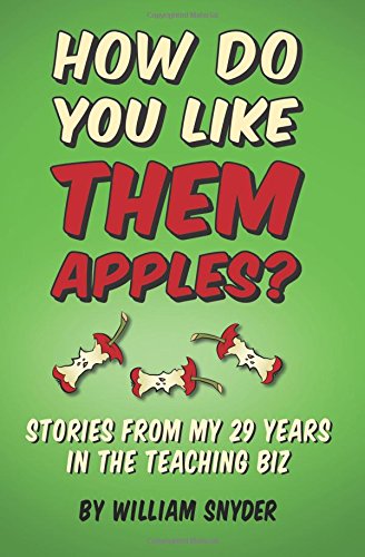 Beispielbild fr How Do you Like them Apples?: A Collection of Stories from My 29 Years in the Teaching Biz zum Verkauf von HPB-Emerald