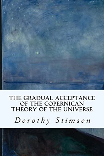 9781514769256: The Gradual Acceptance of the Copernican Theory of the Universe