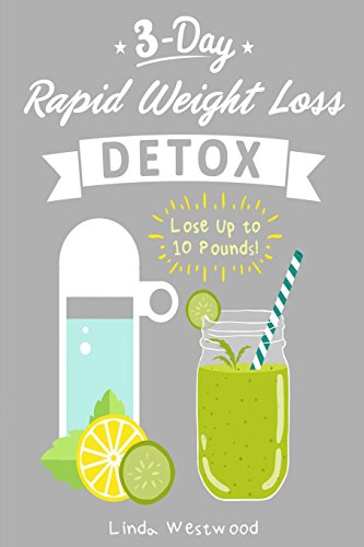 Stock image for Detox: 3-Day Rapid Weight Loss Detox Cleanse - Lose Up to 10 Pounds! for sale by ThriftBooks-Dallas