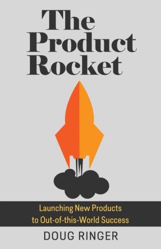 9781514772621: The Product Rocket: Launching New Products to Out-of-this-World Success