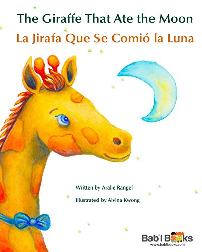 Stock image for The Giraffe That Ate the Moon: La Jirafa Que Se Comio La Luna: Babl Children's Books in Spanish and English for sale by ThriftBooks-Dallas