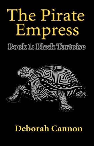 Stock image for The Pirate Empress: Black Tortoise: A Serial Novel, Book 1 for sale by THE SAINT BOOKSTORE