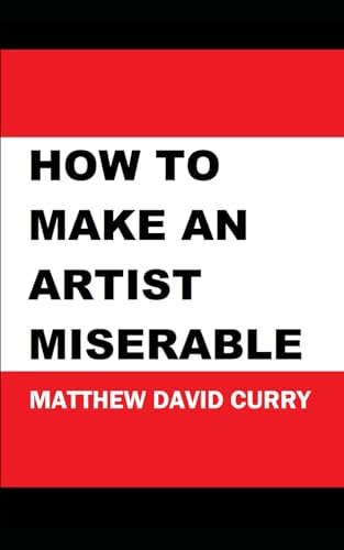 Beispielbild fr How to Make an Artist Miserable zum Verkauf von Revaluation Books