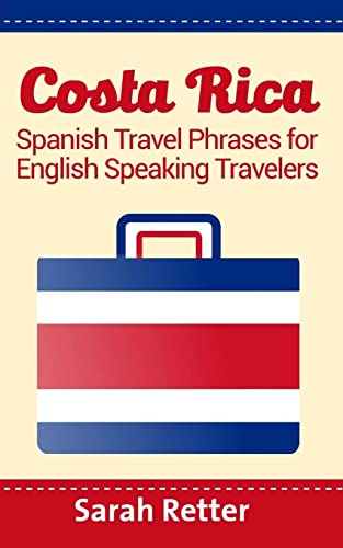 Stock image for Costa Rica: Spanish Travel Phrases For English Speaking Travelers: The most useful 1.000 phrases to get around when traveling in C for sale by ThriftBooks-Atlanta
