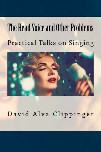 9781514780480: The Head Voice and Other Problems: Practical Talks on Singing