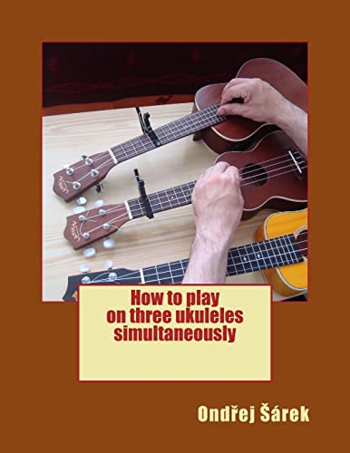 Stock image for How to play on three ukuleles simultaneously for sale by Lucky's Textbooks