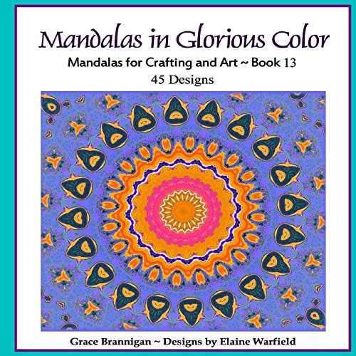 Beispielbild fr Mandalas in Glorious Color Book 13: Mandalas for Crafting and Art zum Verkauf von THE SAINT BOOKSTORE