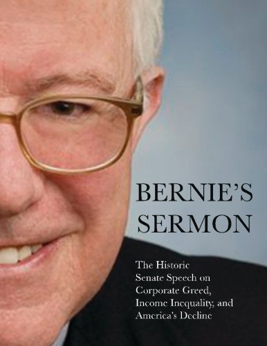 Beispielbild fr Bernie's Sermon: The Historic Senate Speech on Corporate Greed, Income Inequality, and America's Decline zum Verkauf von Revaluation Books