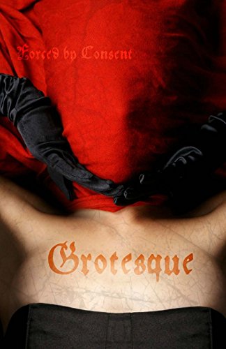 Beispielbild fr Grotesque: Forced by Consent zum Verkauf von THE SAINT BOOKSTORE