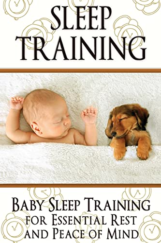 Beispielbild fr Sleep Training: Baby Sleep Training for Essential Rest and Peace of Mind zum Verkauf von THE SAINT BOOKSTORE