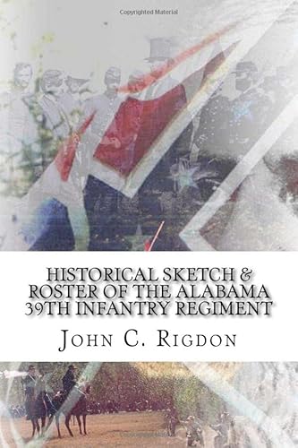 Stock image for Historical Sketch & Roster of the Alabama 39th Infantry Regiment (Confederate Regimental History Series) for sale by Ergodebooks