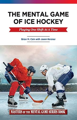 Imagen de archivo de The Mental Game of Ice Hockey: Playing The Game One Shift At A Time (Masters of the Mental Game) a la venta por ZBK Books