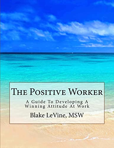 Beispielbild fr The Positive Worker: A Guide To Developing A Winning Attitude At Work zum Verkauf von THE SAINT BOOKSTORE