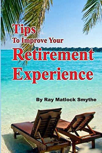 Stock image for Tips to Improve Your Retirement Experience for sale by SecondSale
