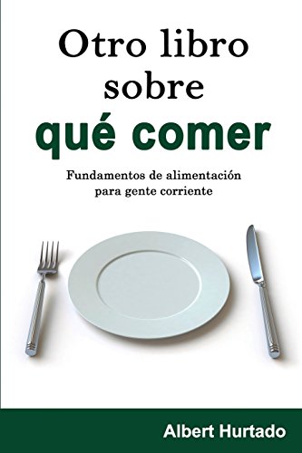 Beispielbild fr Otro Libro Sobre Qu Comer: Fundamentos De Alimentacin Para Gente Corriente zum Verkauf von Revaluation Books
