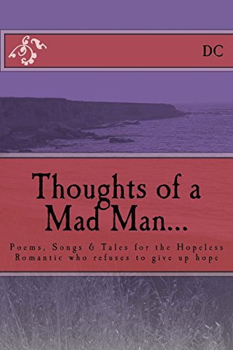 Beispielbild fr Thoughts of a Mad Man: Poems, Songs & Tales for the Hopeless Romantic who refuses to give up hope zum Verkauf von Decluttr