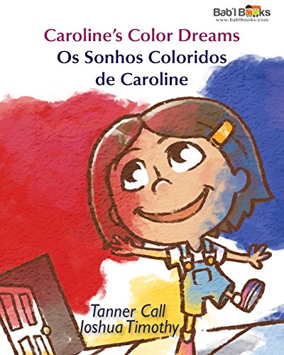 Beispielbild fr Caroline's Color Dreams: Os Sonhos Coloridos de Caroline : Babl Children's Books in Portuguese and English zum Verkauf von HPB-Movies