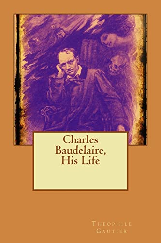 9781514801666: Charles Baudelaire, His Life