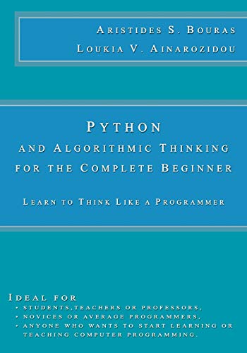 Beispielbild fr Python and Algorithmic Thinking for the Complete Beginner: Learn to Think Like a Programmer zum Verkauf von SecondSale