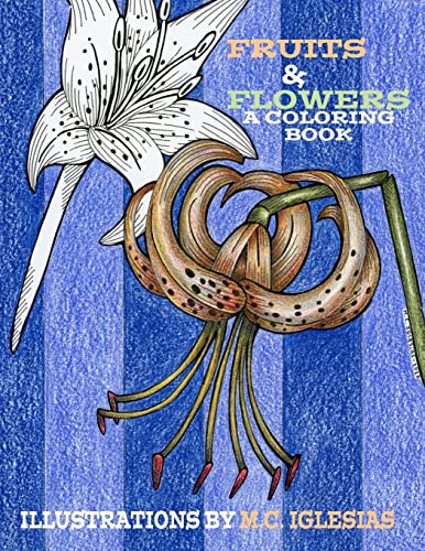 Imagen de archivo de Fruits Flowers A Coloring Book Illustrations by MC Iglesias Volume 1 Coloring Books a la venta por PBShop.store US