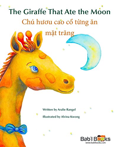 Stock image for The Giraffe That Ate the Moon: Ch hu cao c tng n mt trng : Babl Childrens Books in Vietnamese and English for sale by Zoom Books Company