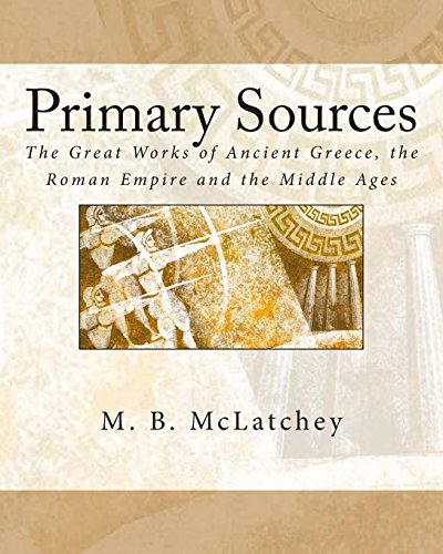 Beispielbild fr Primary Sources : The Great Works of Ancient Greece, the Roman Empire and the Middle Ages zum Verkauf von Better World Books