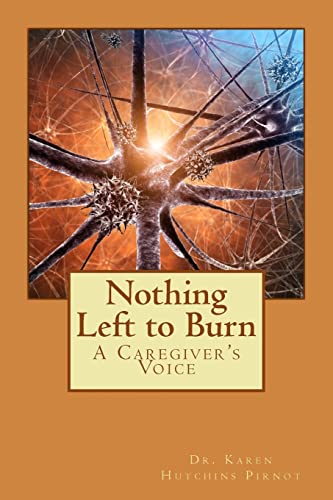 Imagen de archivo de Nothing Left to Burn: A Caregiver's Voice a la venta por SecondSale