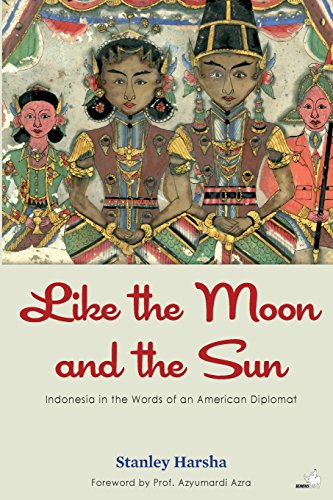 Beispielbild fr Like the Moon and the Sun: Indonesia in the Words of an American Diplomat zum Verkauf von THE SAINT BOOKSTORE