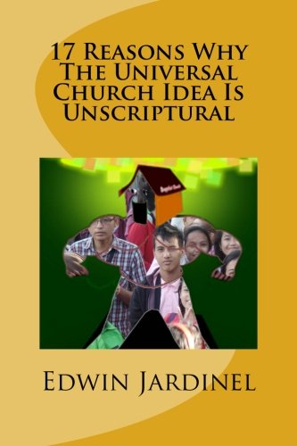 Beispielbild fr 17 Reasons Why The Universal Church Idea Is Unscriptural zum Verkauf von THE SAINT BOOKSTORE